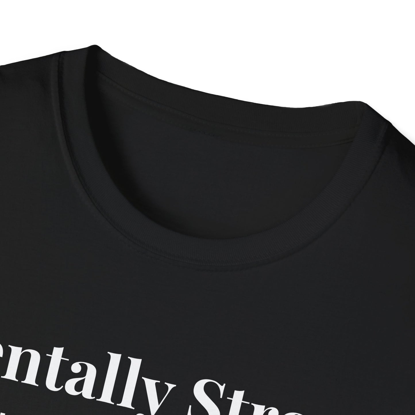 "Mentally Strong, Physically Stoic" - Unisex T-Shirt [White Font]