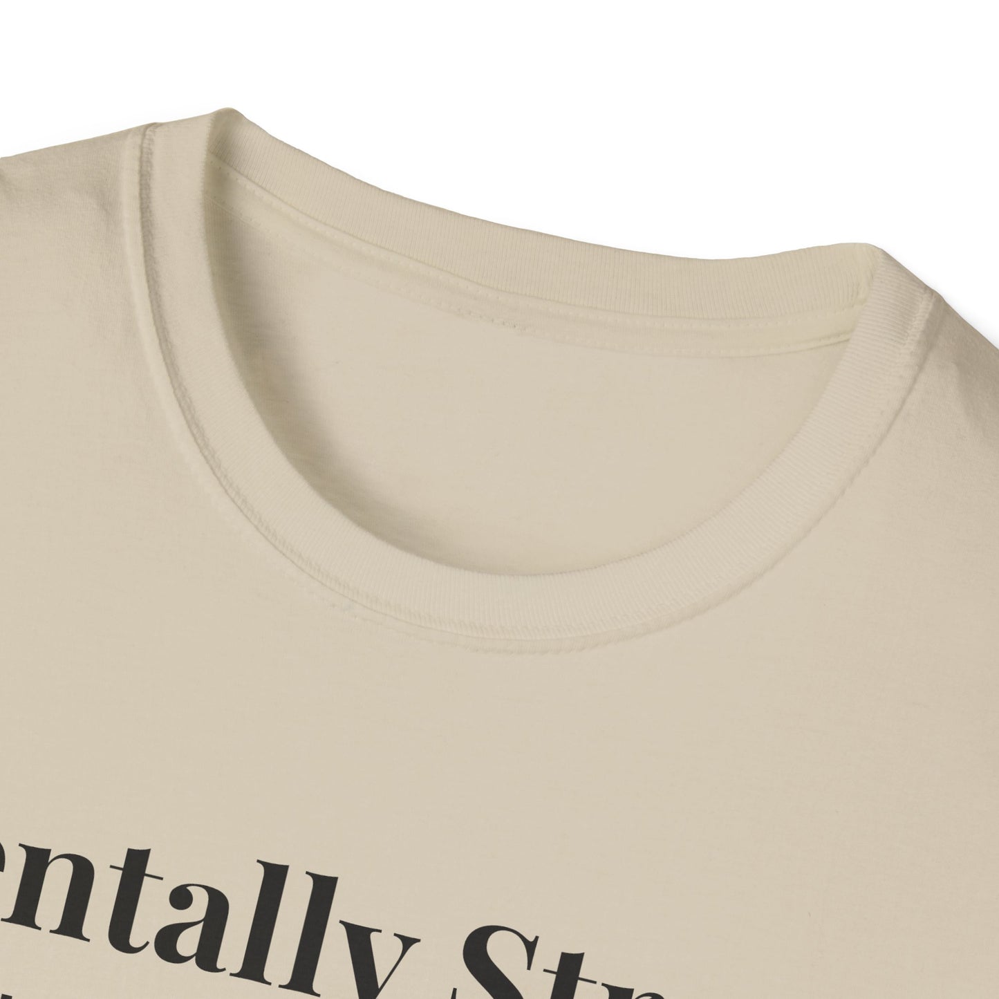 "Mentally Strong, Physically Stoic" - Unisex T-Shirt [Black Font]