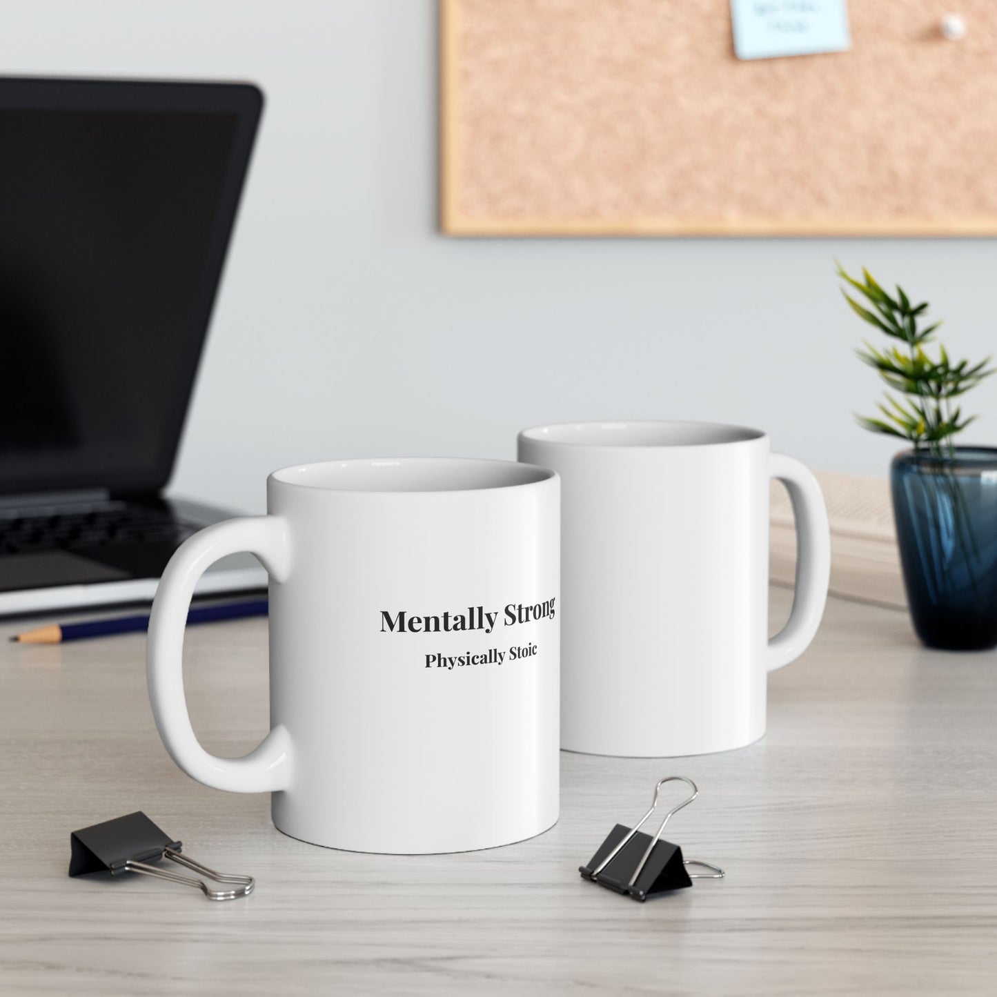 "Mentally Strong,  Physically Stoic" Ceramic White Mug