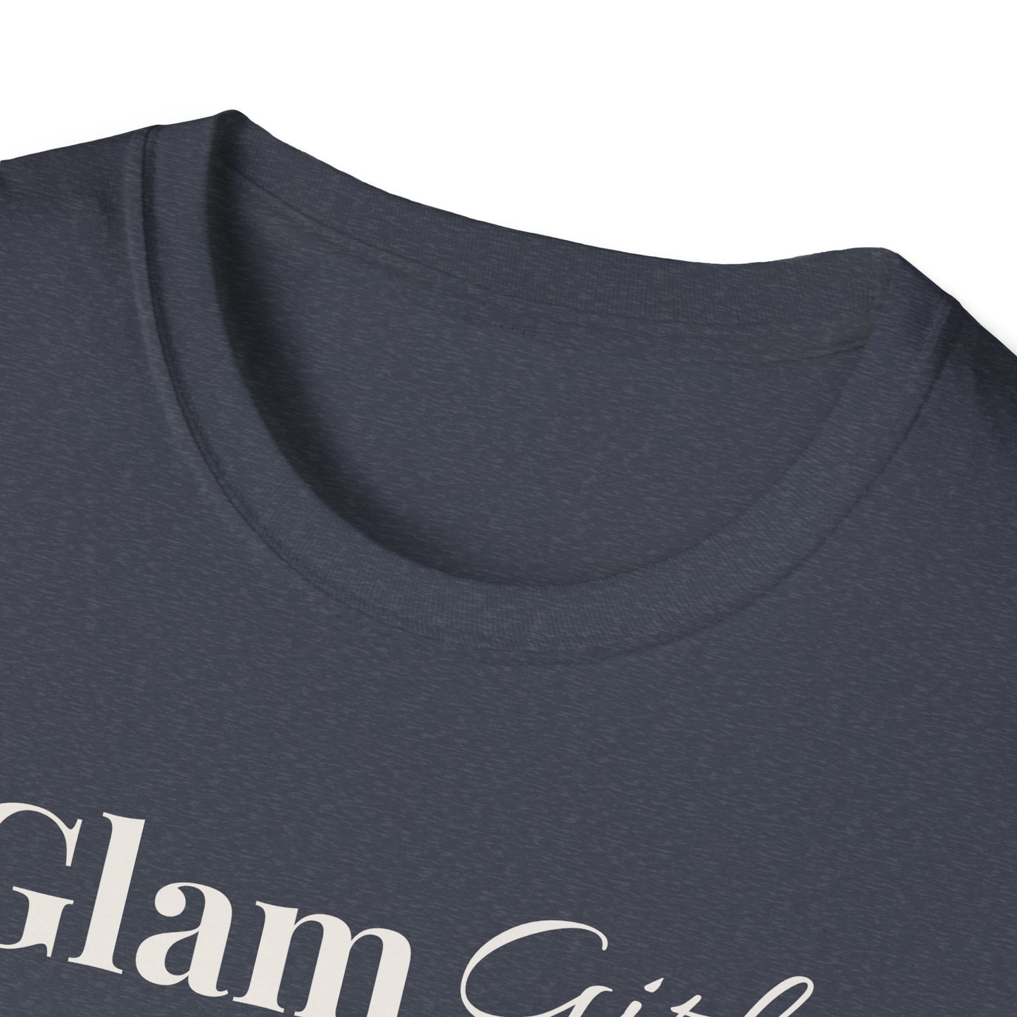 "Glam Girl" - Unisex T-Shirt [White Font]