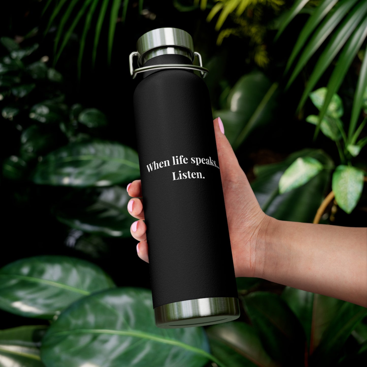 "When life speaks... Listen" Copper Vacuum Insulated Water Bottle