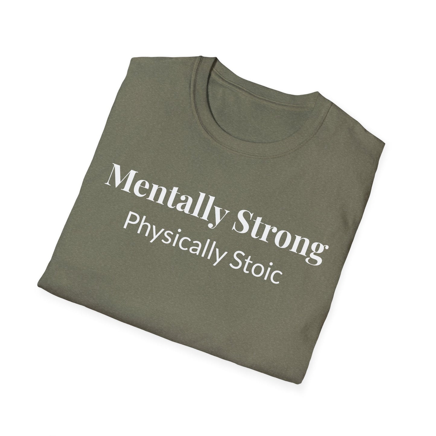 "Mentally Strong, Physically Stoic" - Unisex T-Shirt [White Font]