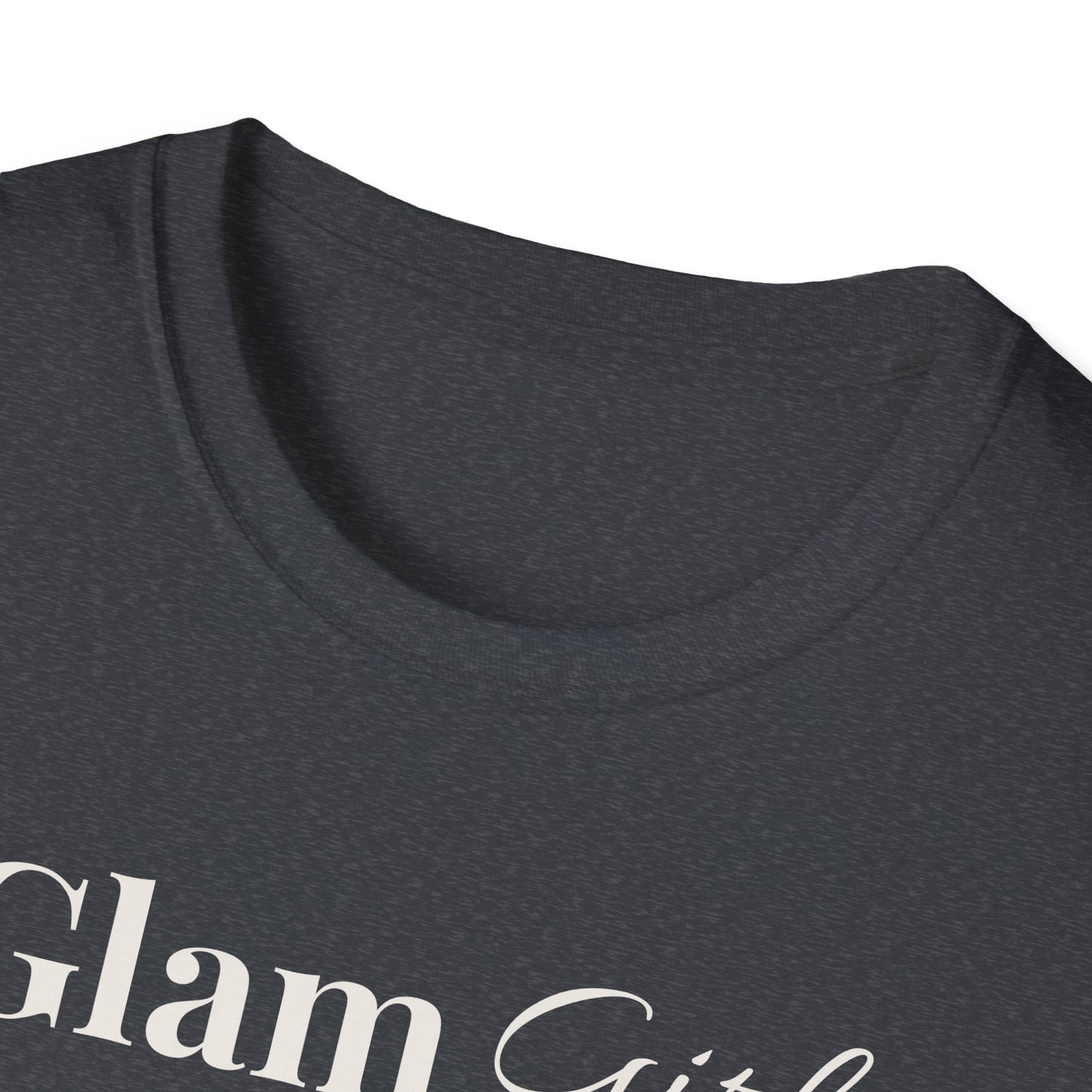 "Glam Girl" - Unisex T-Shirt [White Font]