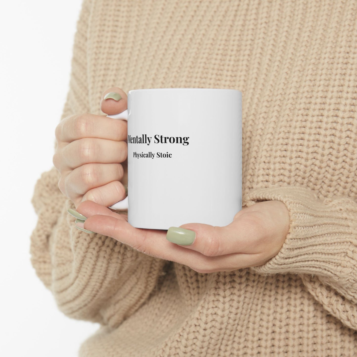 "Mentally Strong,  Physically Stoic" Ceramic White Mug