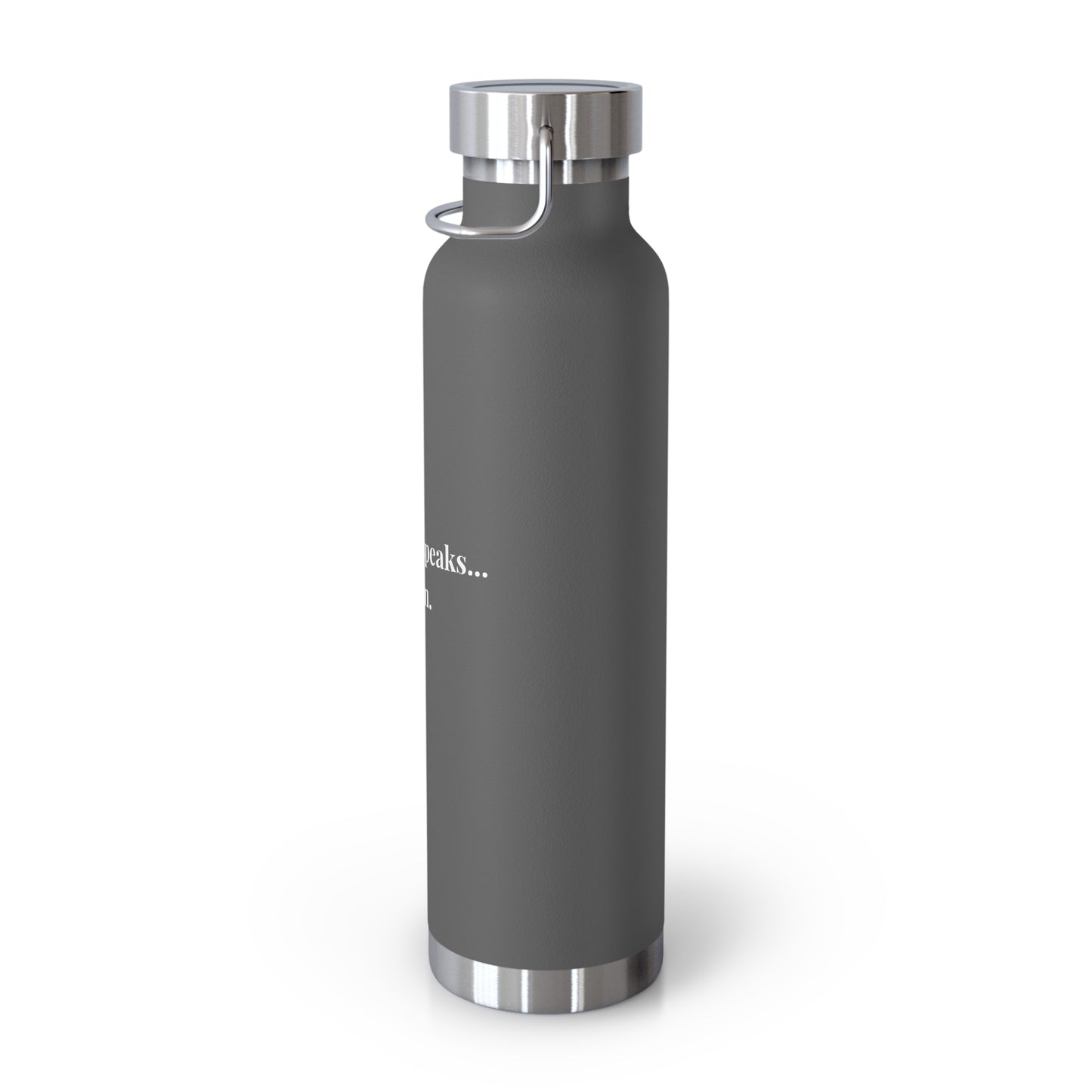 "When life speaks... Listen" Copper Vacuum Insulated Water Bottle