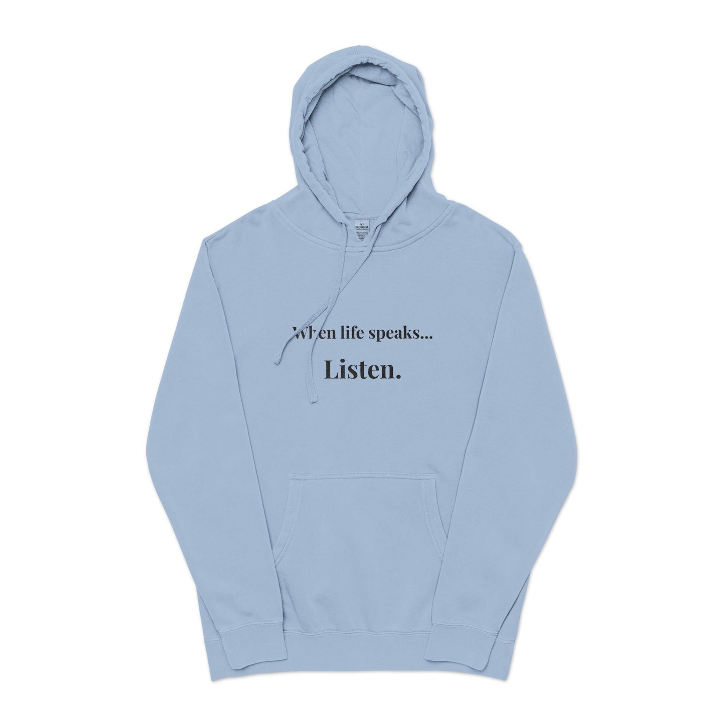 "When life speaks... Listen." - Unisex Pigment-Dyed Hoodie