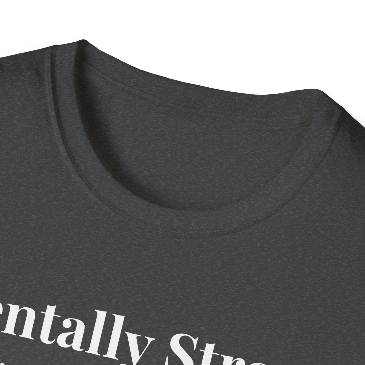 "Mentally Strong, Physically Stoic" - Unisex T-Shirt [White Font]
