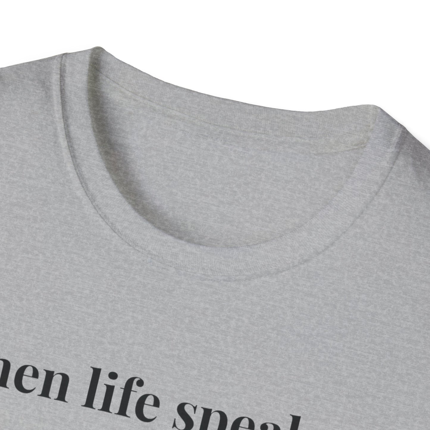 "When life speaks... Listen" - Unisex T-Shirt [Black Font]