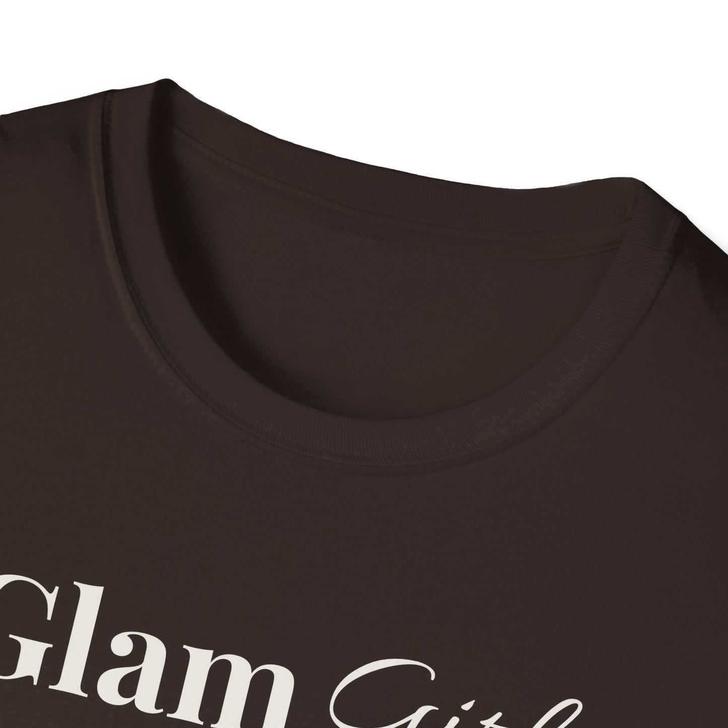 "Glam Girl" - Unisex T-Shirt [White Font]
