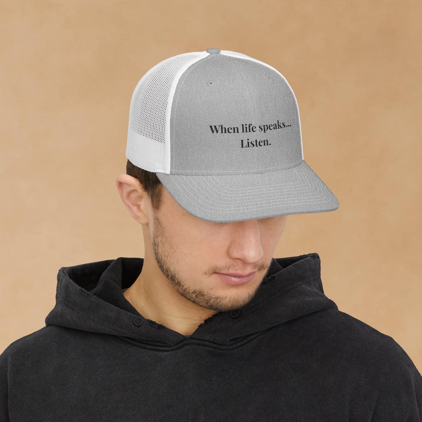 "When Life Speaks... Listen." Embroidered Snapback Trucker Cap