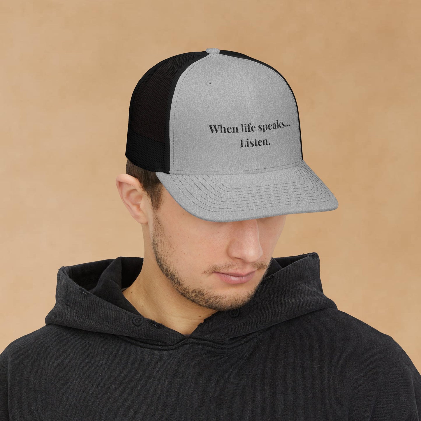 "When Life Speaks... Listen." Embroidered Snapback Trucker Cap