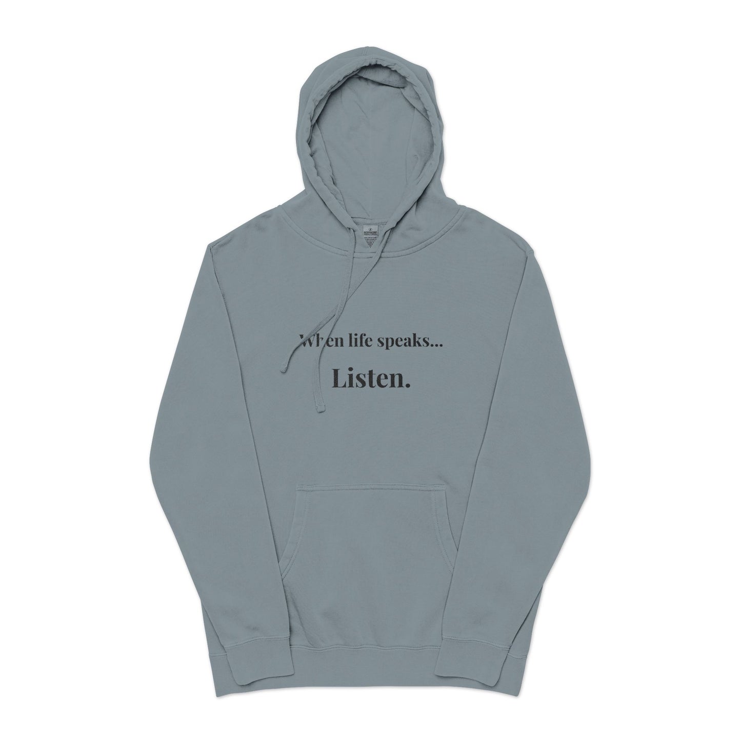 "When life speaks... Listen." - Unisex Pigment-Dyed Hoodie
