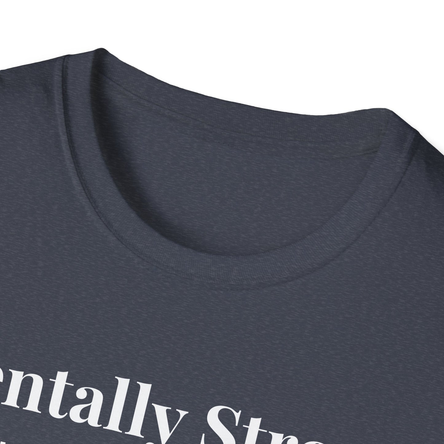 "Mentally Strong, Physically Stoic" - Unisex T-Shirt [White Font]