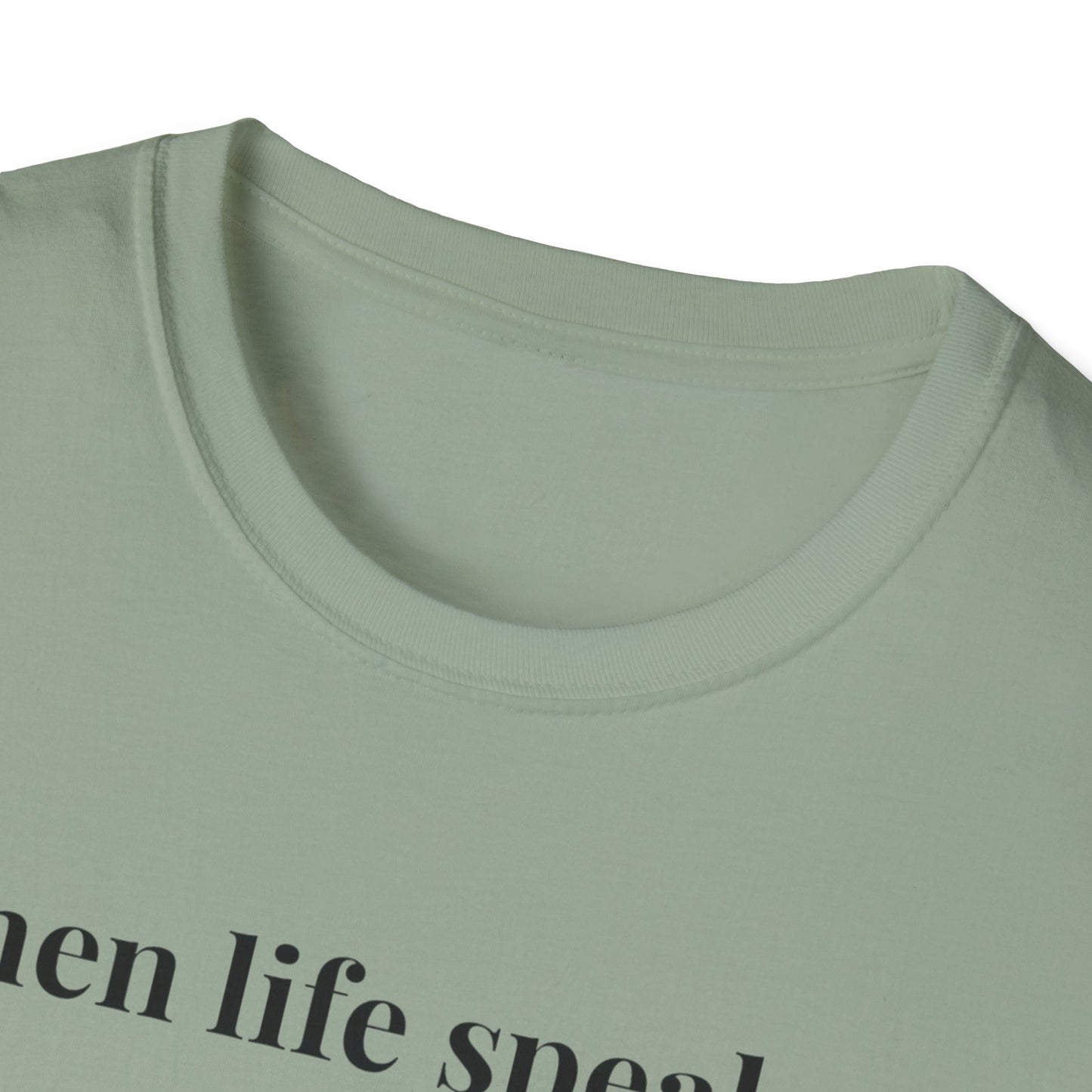 "When life speaks... Listen" - Unisex T-Shirt [Black Font]
