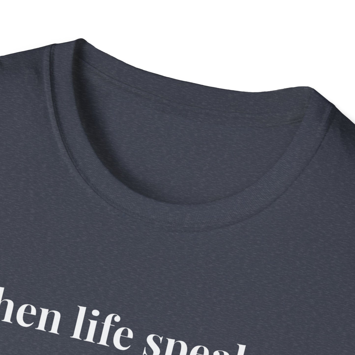 "When life speaks... Listen" - Unisex T-Shirt [White Font]