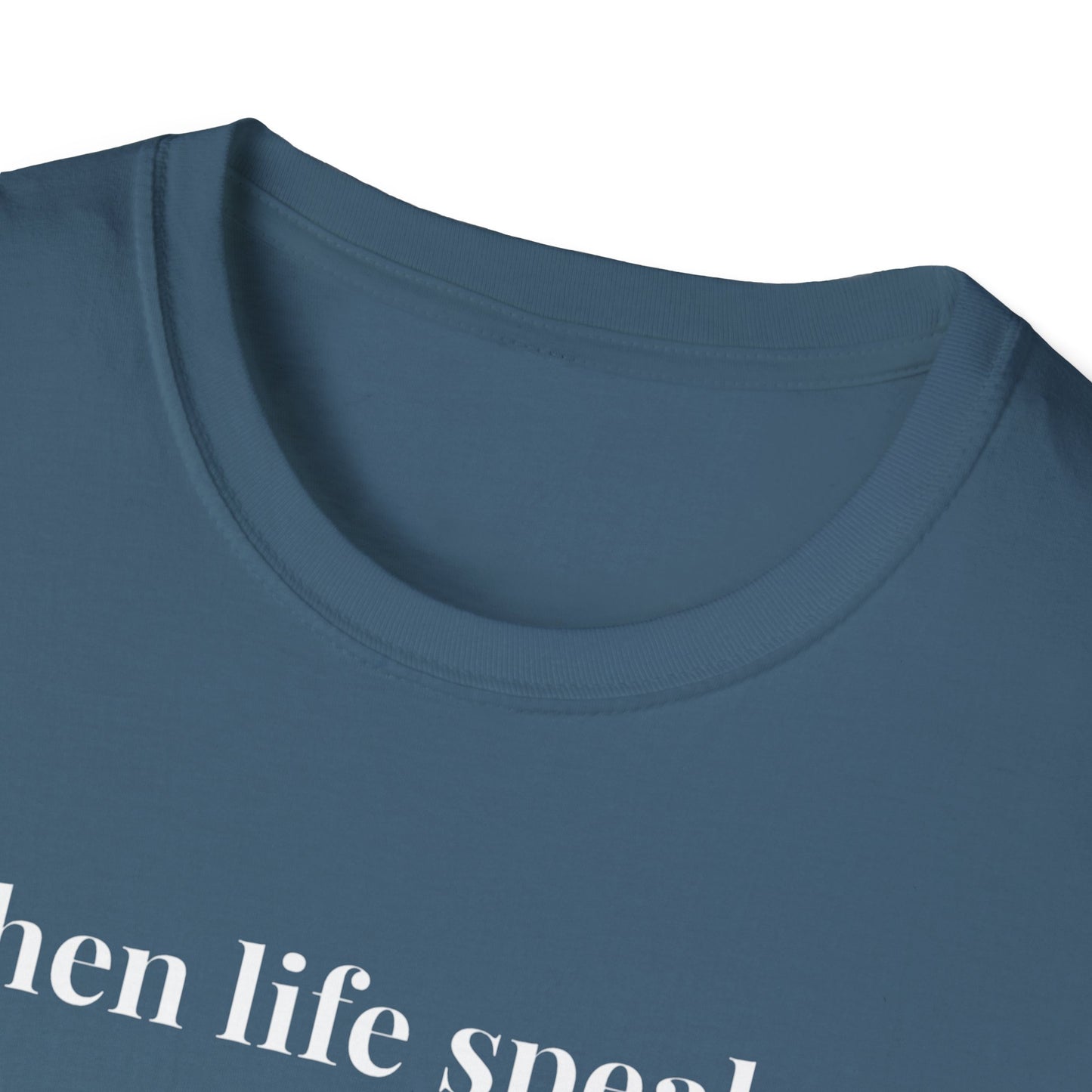 "When life speaks... Listen" - Unisex T-Shirt [White Font]