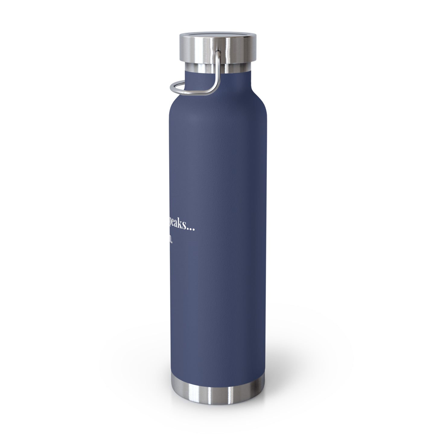 "When life speaks... Listen" Copper Vacuum Insulated Water Bottle