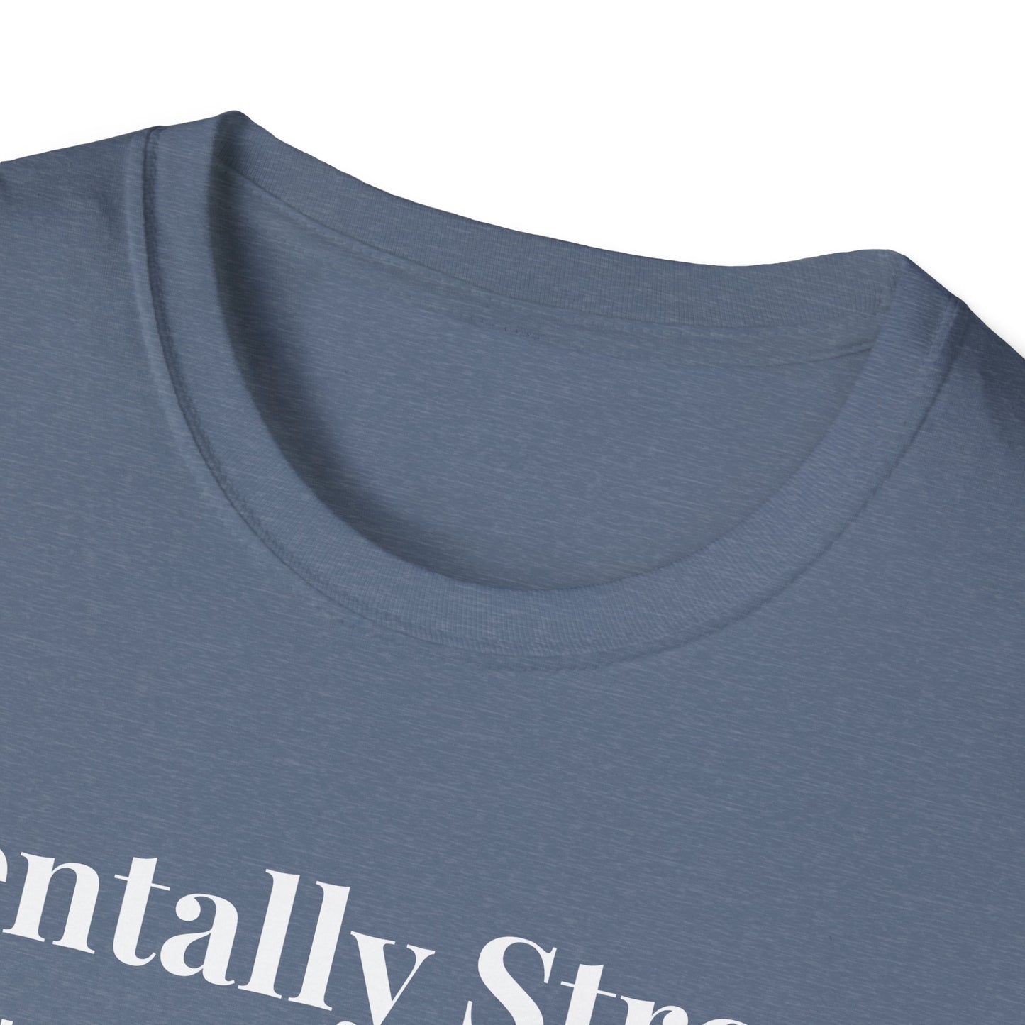 "Mentally Strong, Physically Stoic" - Unisex T-Shirt [White Font]