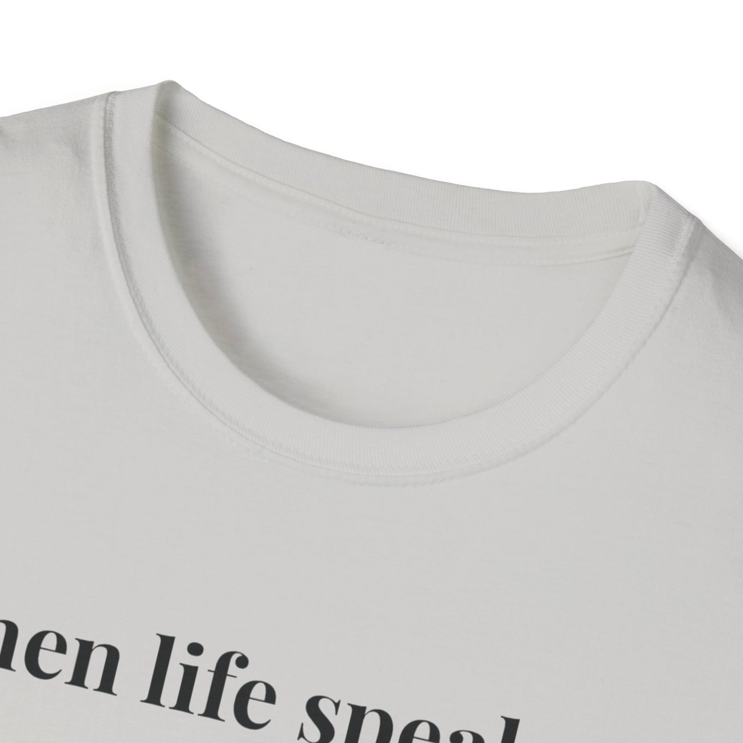 "When life speaks... Listen" - Unisex T-Shirt [Black Font]