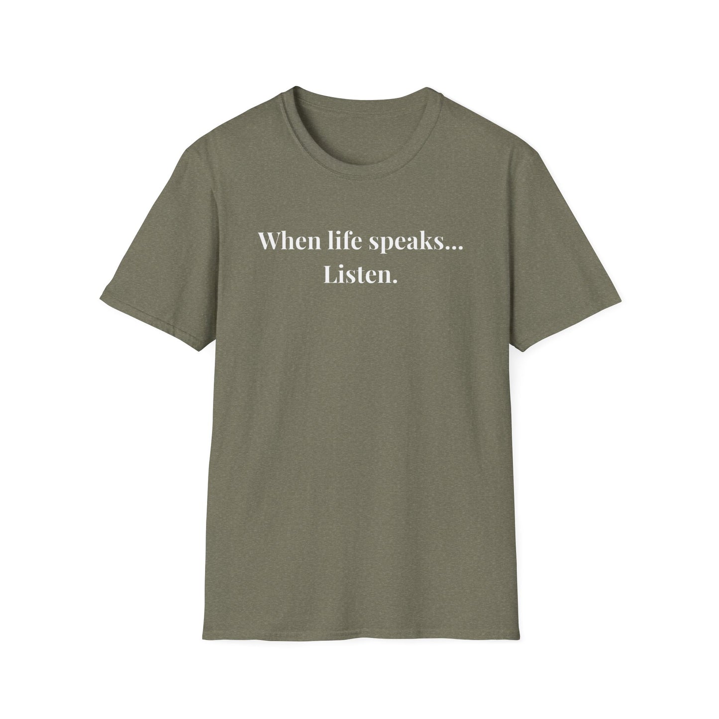 "When life speaks... Listen" - Unisex T-Shirt [White Font]