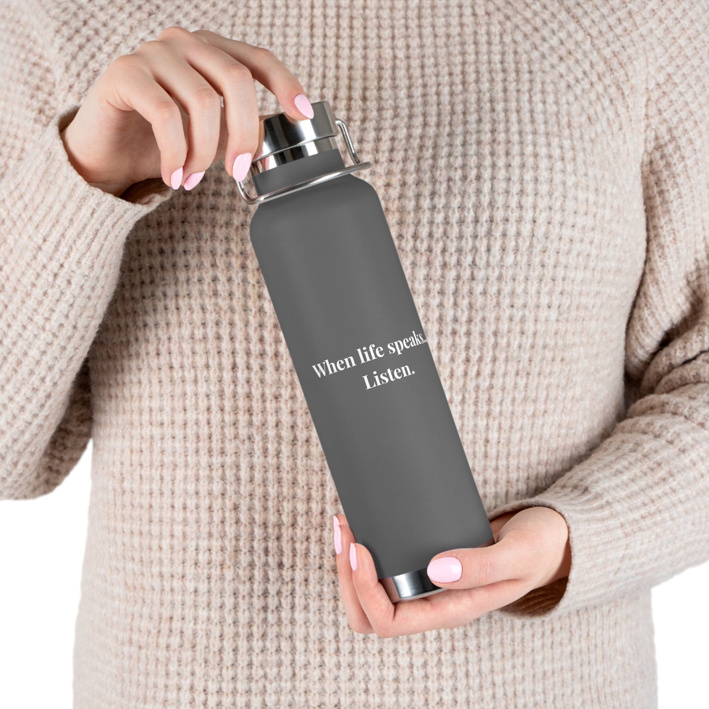 "When life speaks... Listen" Copper Vacuum Insulated Water Bottle