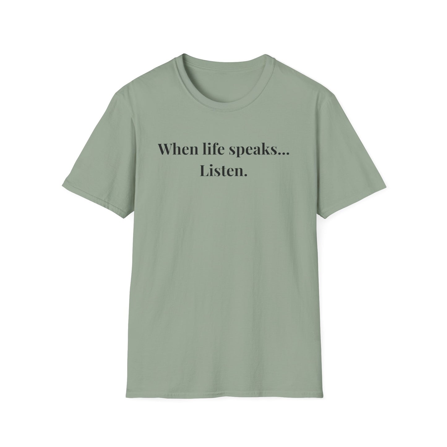 "When life speaks... Listen" - Unisex T-Shirt [Black Font]