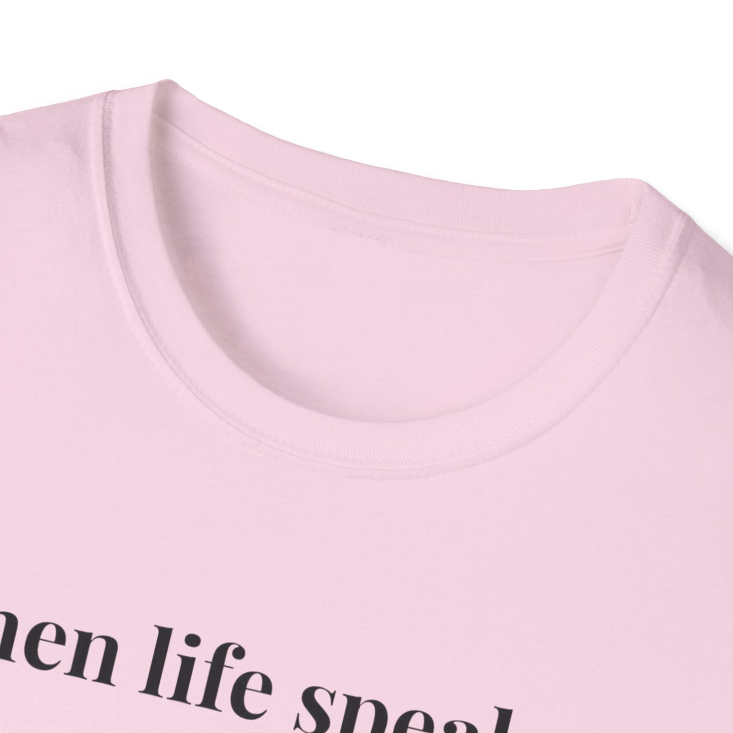 "When life speaks... Listen" - Unisex T-Shirt [Black Font]