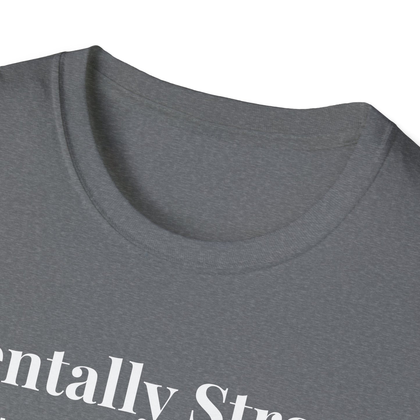 "Mentally Strong, Physically Stoic" - Unisex T-Shirt [White Font]
