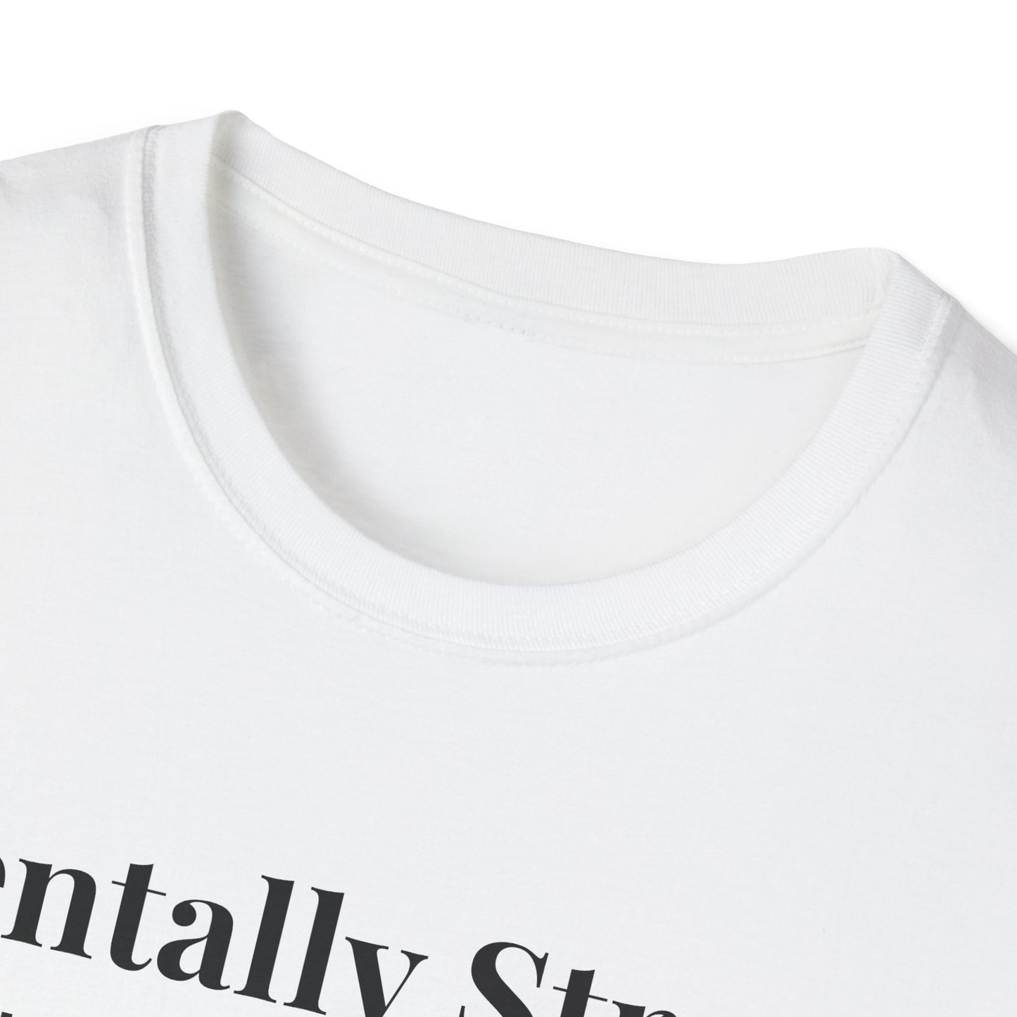 "Mentally Strong, Physically Stoic" - Unisex T-Shirt [Black Font]
