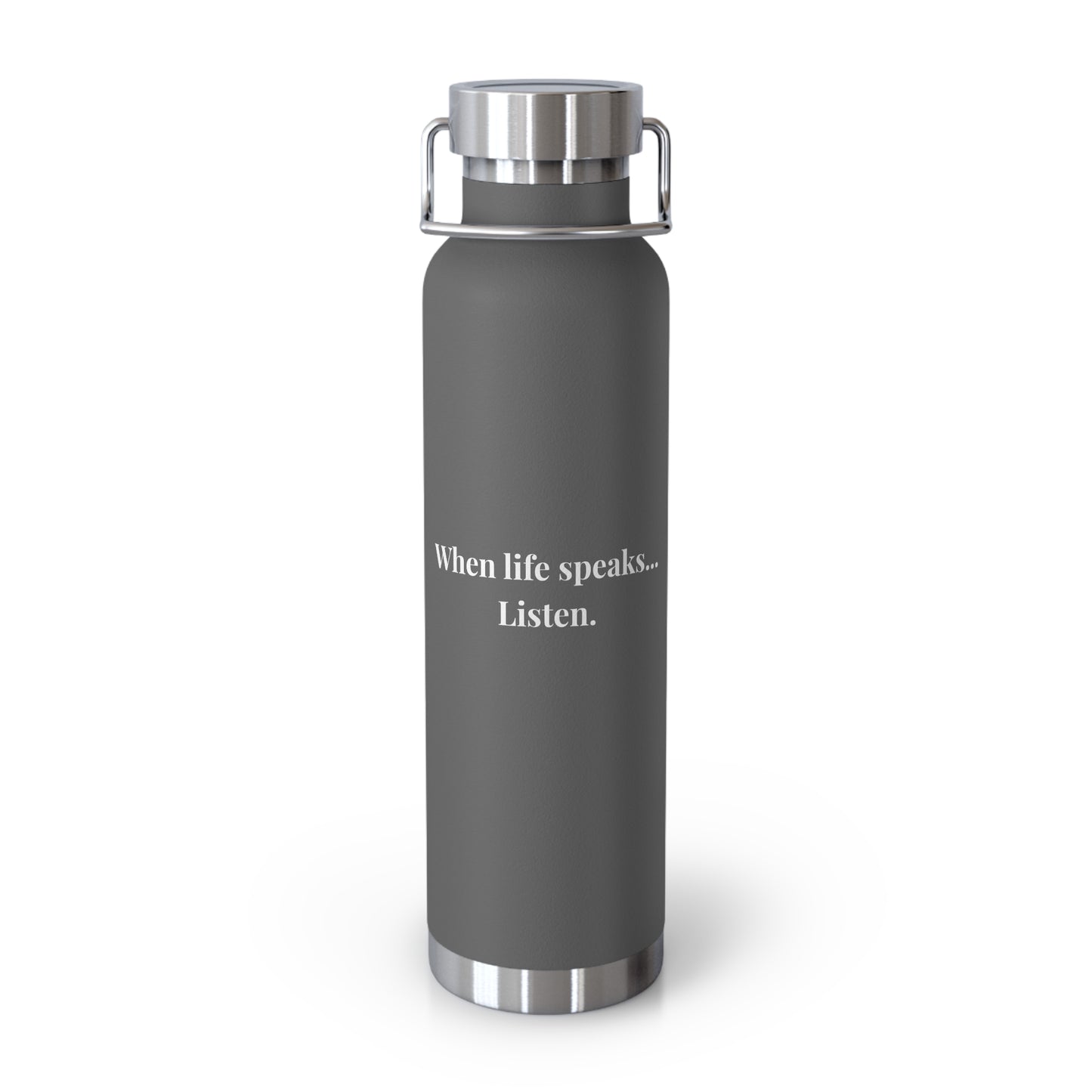 "When life speaks... Listen" Copper Vacuum Insulated Water Bottle