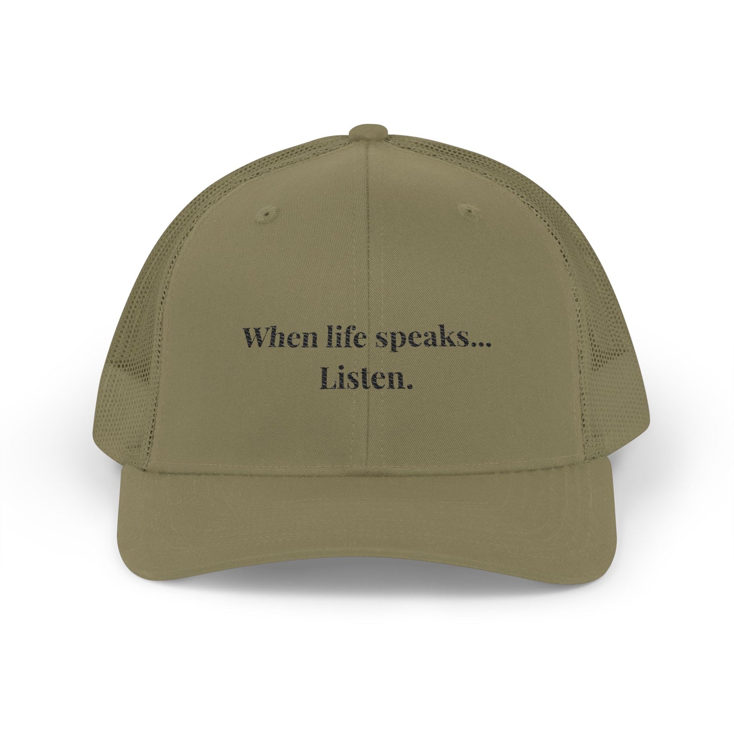 "When Life Speaks... Listen." Embroidered Snapback Trucker Cap