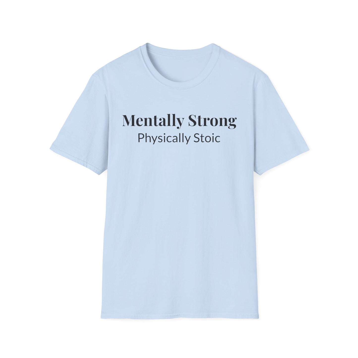 "Mentally Strong, Physically Stoic" - Unisex T-Shirt [Black Font]