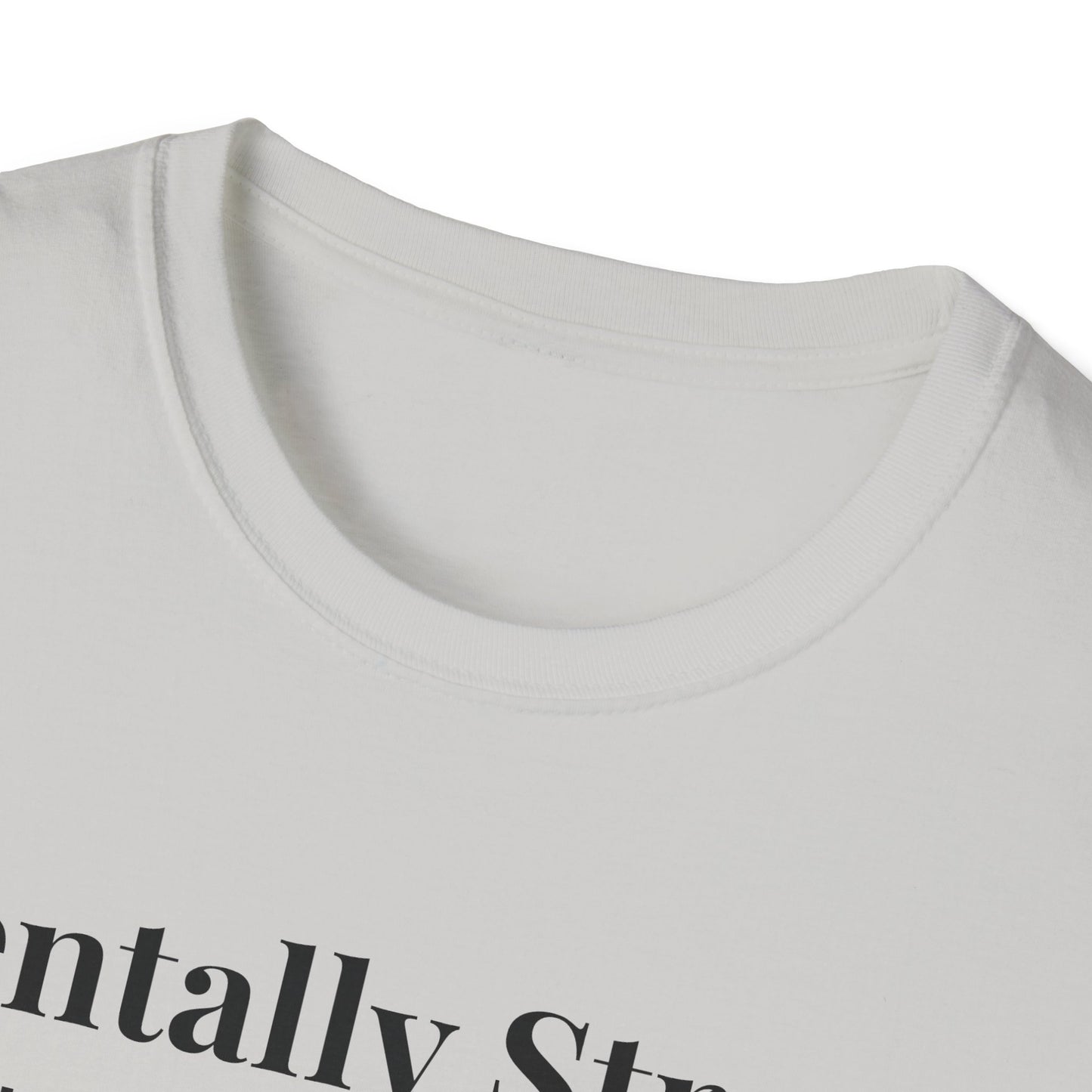 "Mentally Strong, Physically Stoic" - Unisex T-Shirt [Black Font]