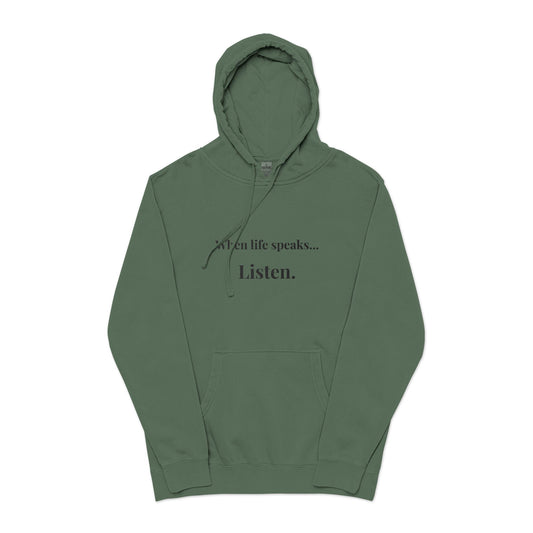 "When life speaks... Listen." - Unisex Pigment-Dyed Hoodie