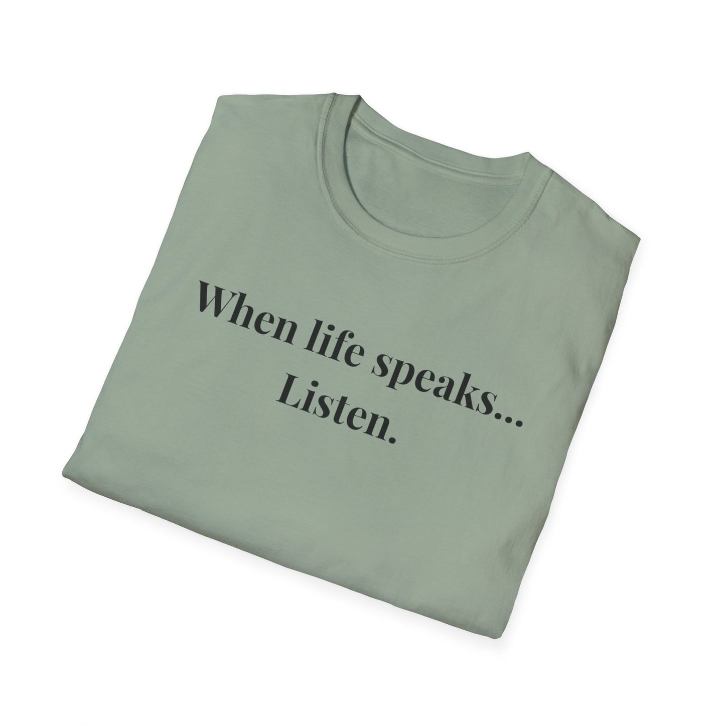"When life speaks... Listen" - Unisex T-Shirt [Black Font]