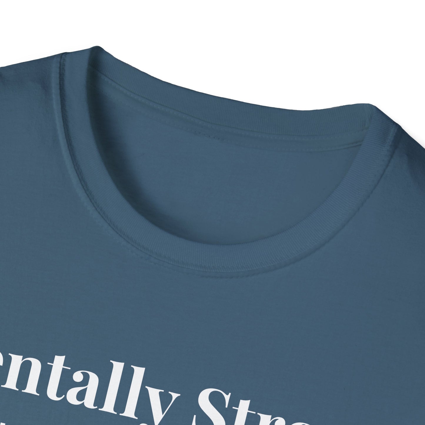 "Mentally Strong, Physically Stoic" - Unisex T-Shirt [White Font]