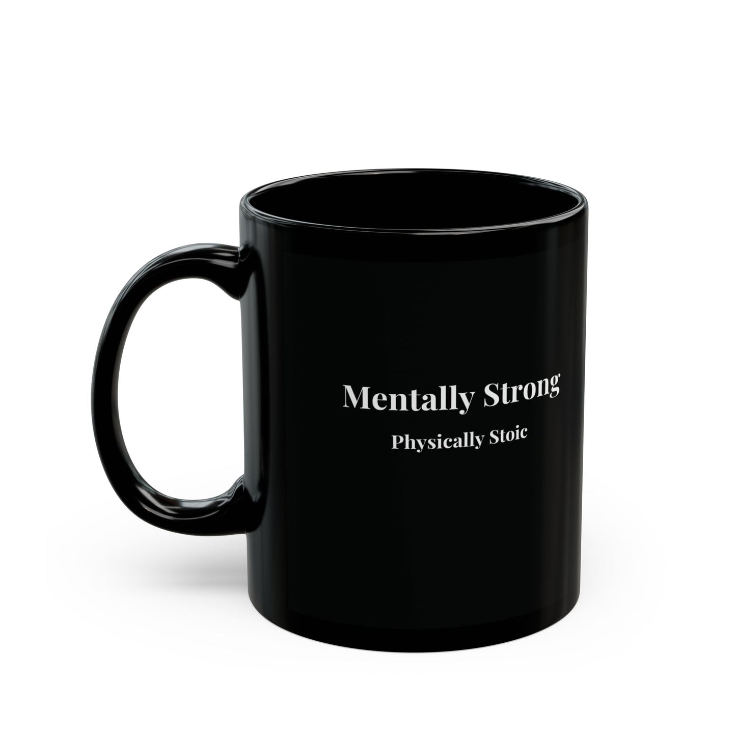 "Mentally Strong, Physically Stoic" Ceramic Black Mug