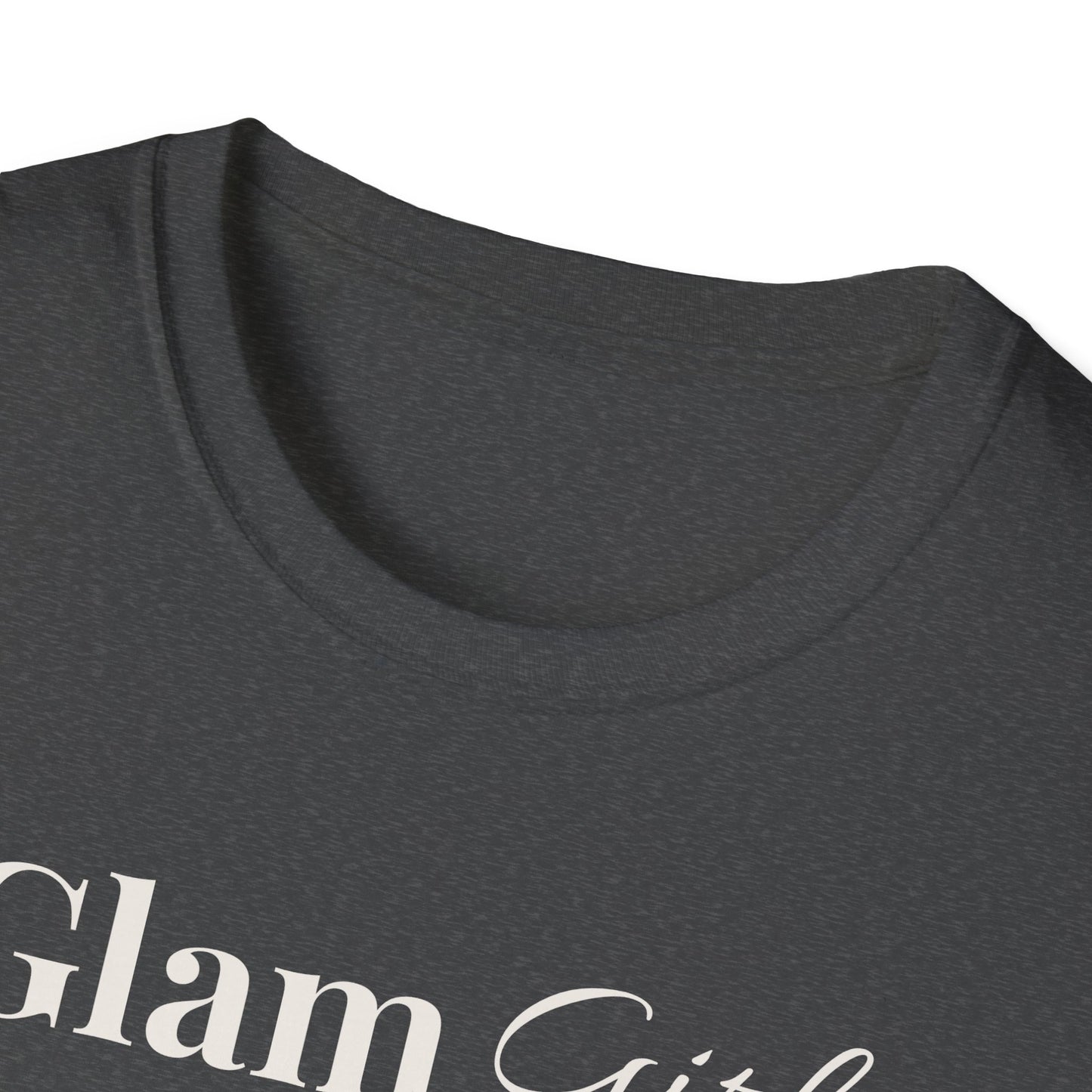 "Glam Girl" - Unisex T-Shirt [White Font]