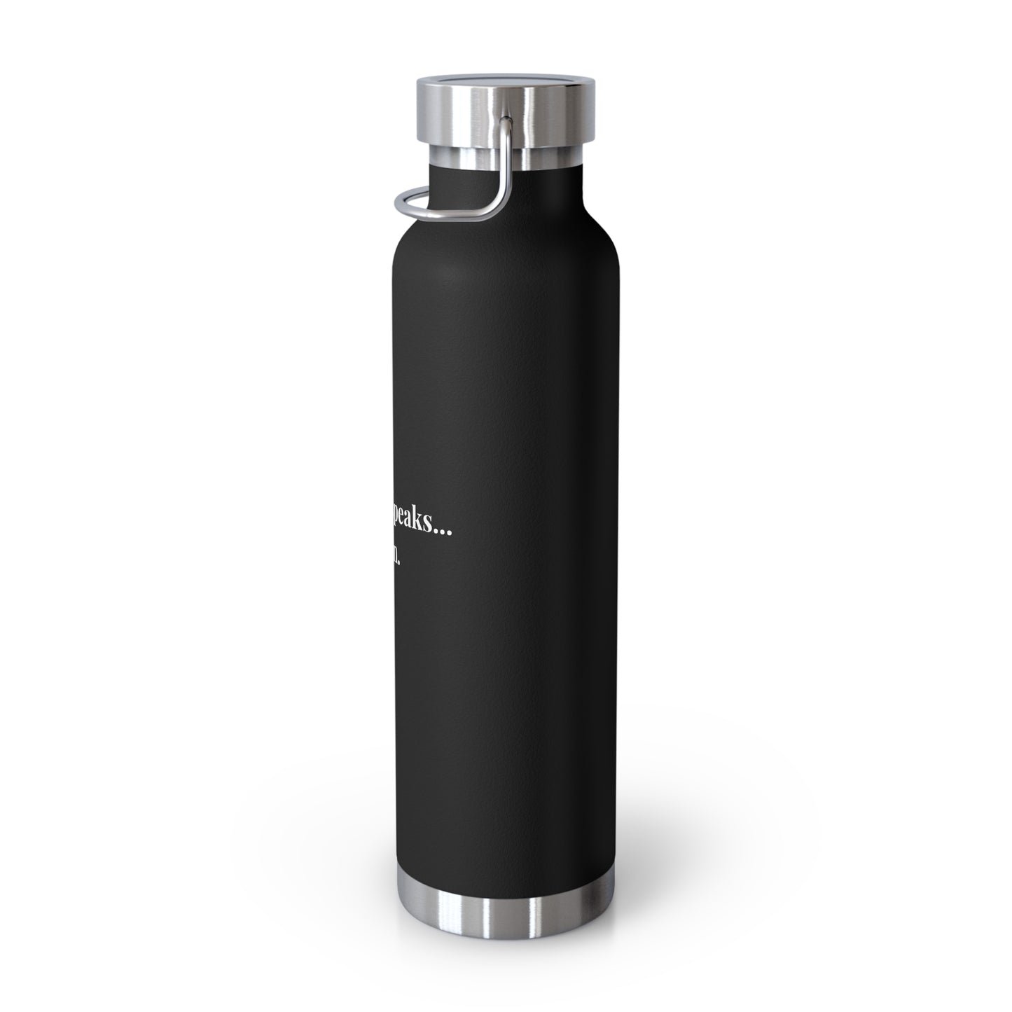 "When life speaks... Listen" Copper Vacuum Insulated Water Bottle