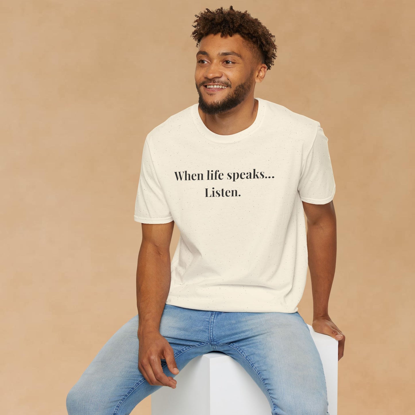 "When life speaks... Listen" - Unisex T-Shirt [Black Font]