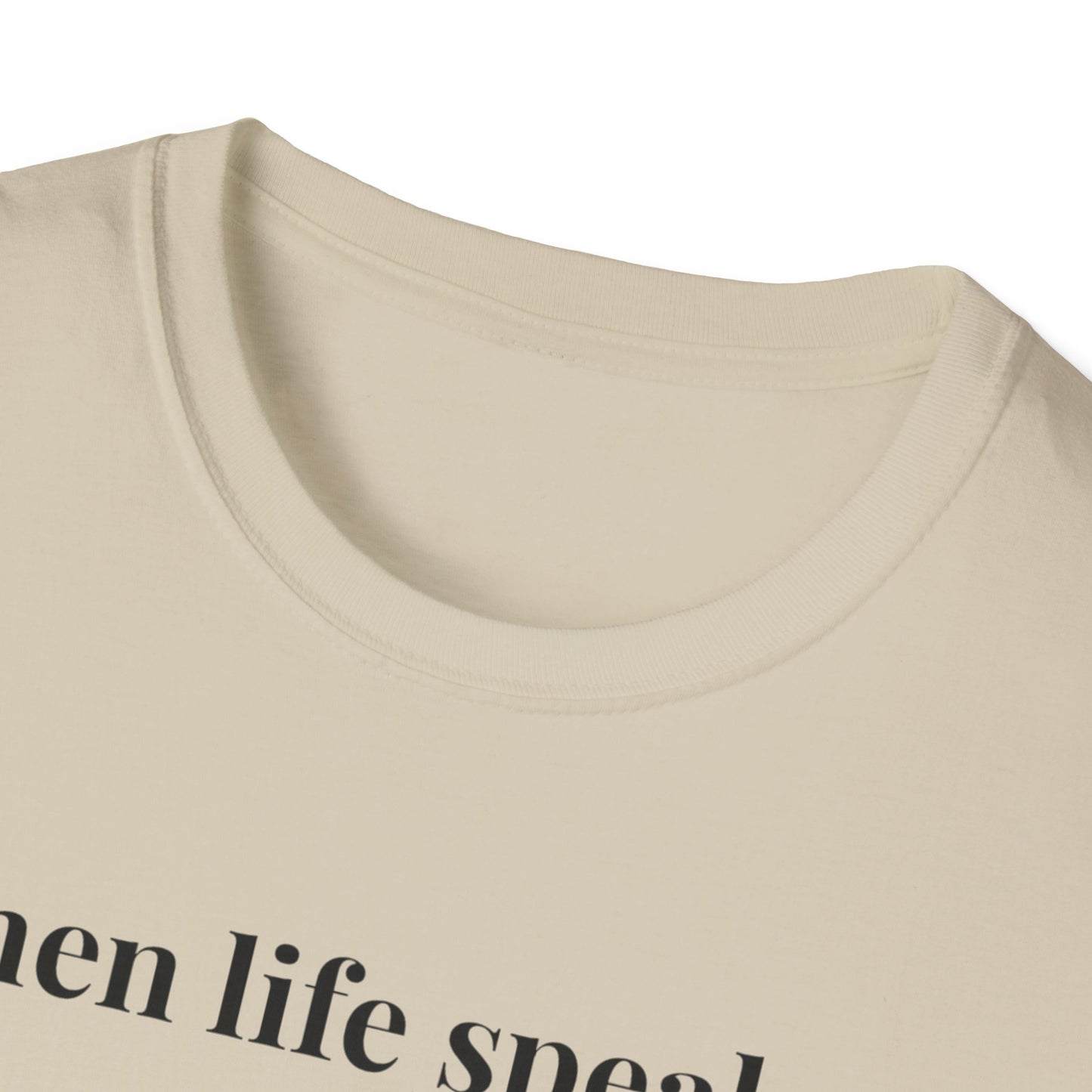 "When life speaks... Listen" - Unisex T-Shirt [Black Font]