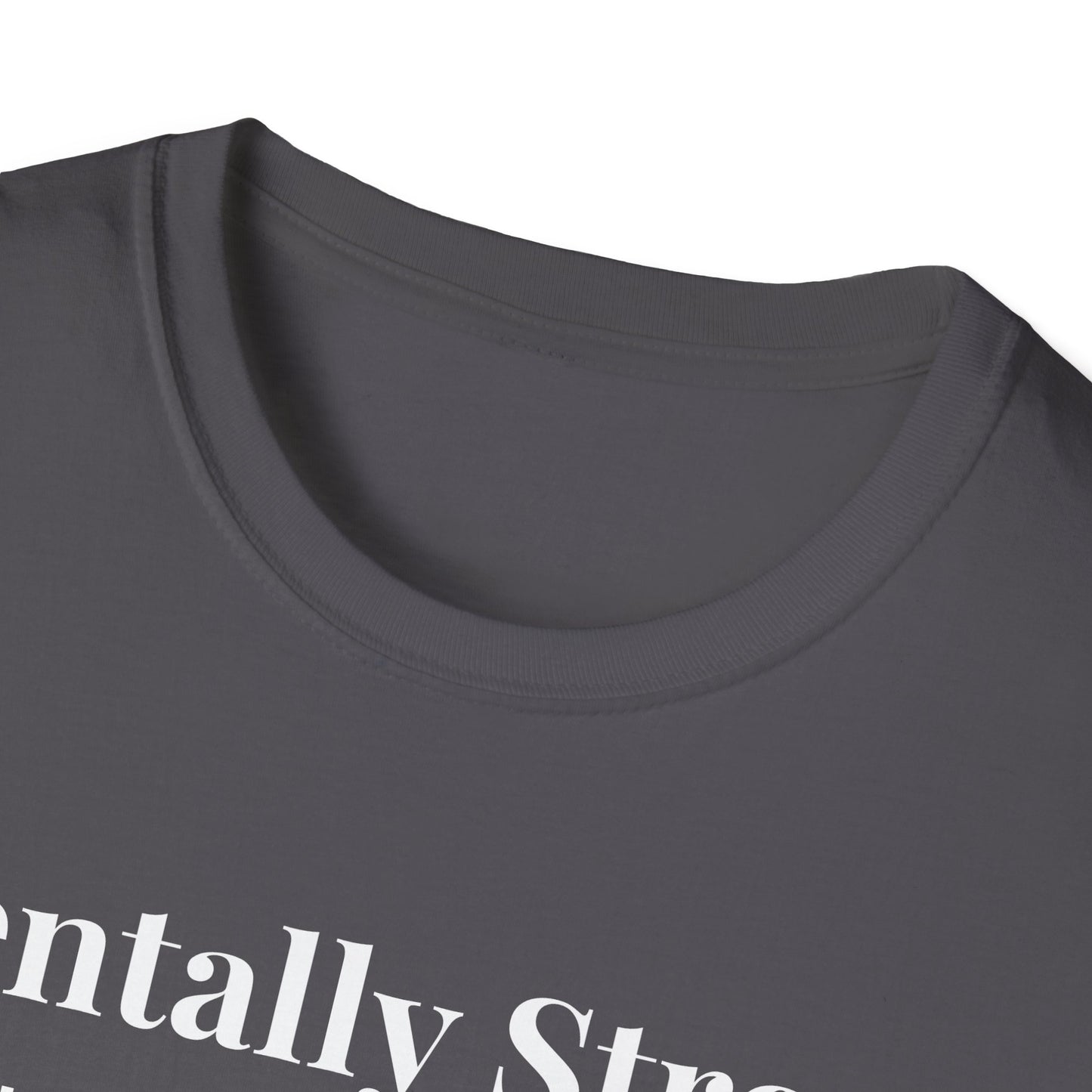 "Mentally Strong, Physically Stoic" - Unisex T-Shirt [White Font]